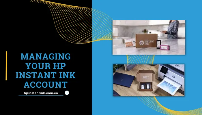 Managing Your HP Instant Ink Account